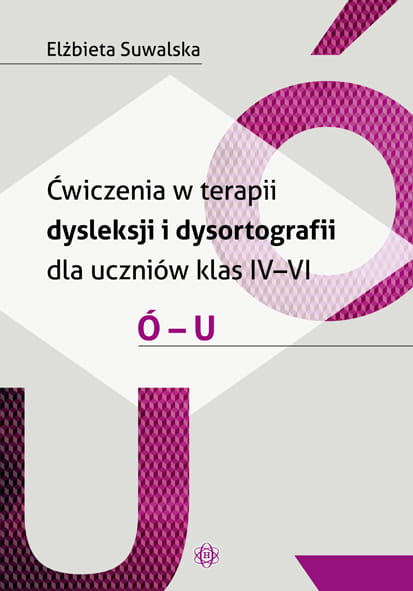 Ćwiczenia w terapii dysleksji i dysortografii dla uczniów klas IV–VI. Ó – U