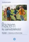 Razem ku samodzielności. Poziom I. Edukacja społeczna