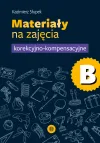 Materiały na zajęcia korekcyjno-kompensacyjne. Część B
