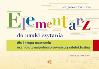 Elementarz do nauki czytania dla I etapu nauczania uczniów z niepełnosprawnością intelektualną