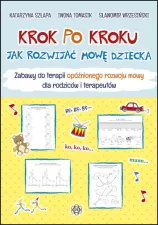 Krok po kroku. Jak rozwijać mowę dziecka. Zabawy