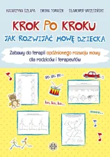 Krok po kroku. Jak rozwijać mowę dziecka. Materiały