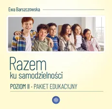 Razem ku samodzielności. Poziom II. Pakiet edukacyjny