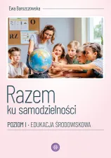 Razem ku samodzielności. Poziom I. Edukacja środowiskowa
