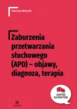 Zaburzenia przetwarzania słuchowego (APD) – objawy, diagnoza, terapia
