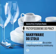 Przysposobienie do pracy. Nakrywanie do stołu. Pakiet edukacyjny