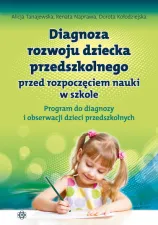 Diagnoza rozwoju dziecka przedszkolnego przed rozpoczęciem nauki w szkole. Program do diagnozy i obserwacji dzieci przedszkolnych