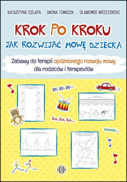 Krok po kroku. Jak rozwijać mowę dziecka. Zabawy