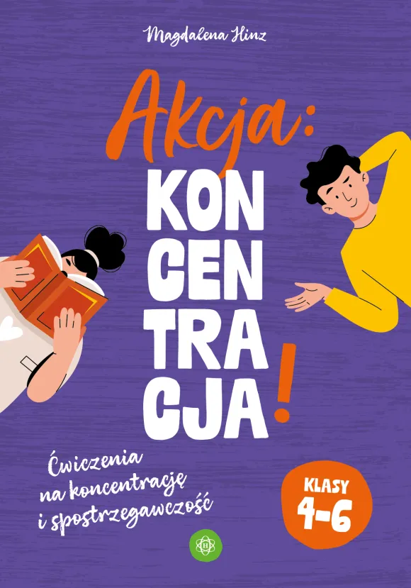 Akcja: koncentracja! Ćwiczenia na koncentrację i spostrzegawczość. Klasy 4–6
