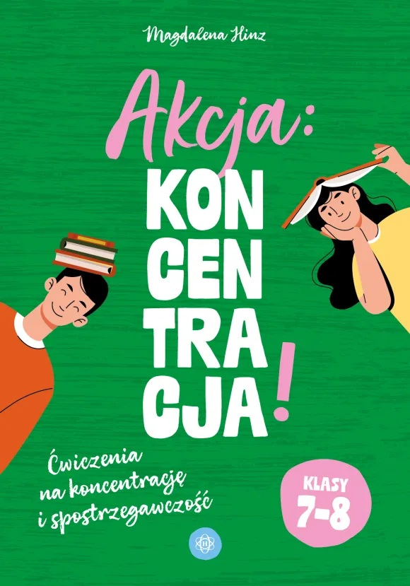 Akcja: koncentracja! Ćwiczenia na koncentrację i spostrzegawczość. Klasy 7–8