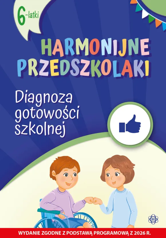 Harmonijne przedszkolaki. 6-latki. Diagnoza gotowości szkolnej